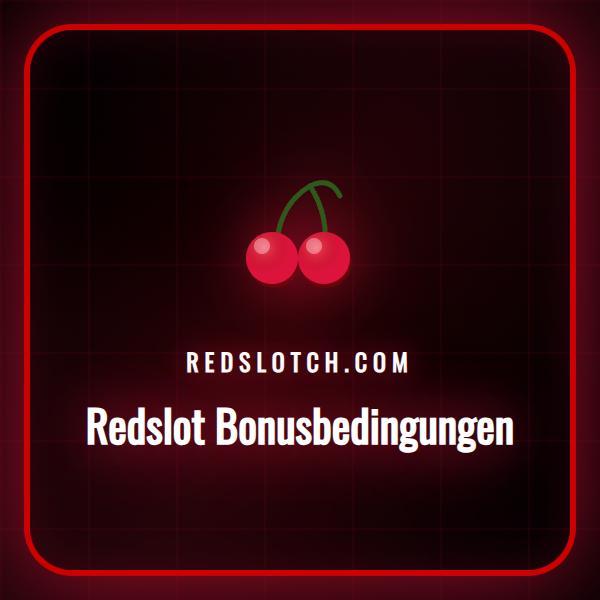 Ein Leitfaden zu den offiziellen Redslot Bonusbedingungen für Spieler.