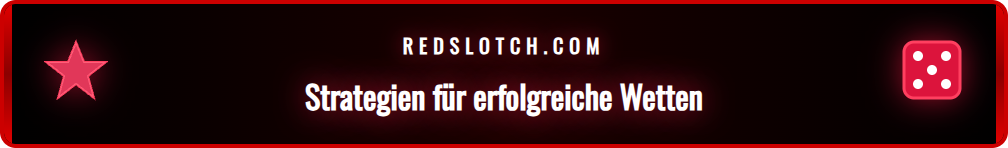 Tipps und Tricks zur Optimierung Ihrer Wetten bei Redslot.